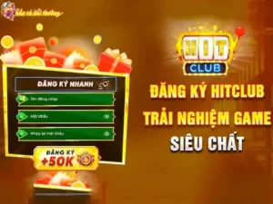 Hướng dẫn đăng ký tài khoản Hitclub